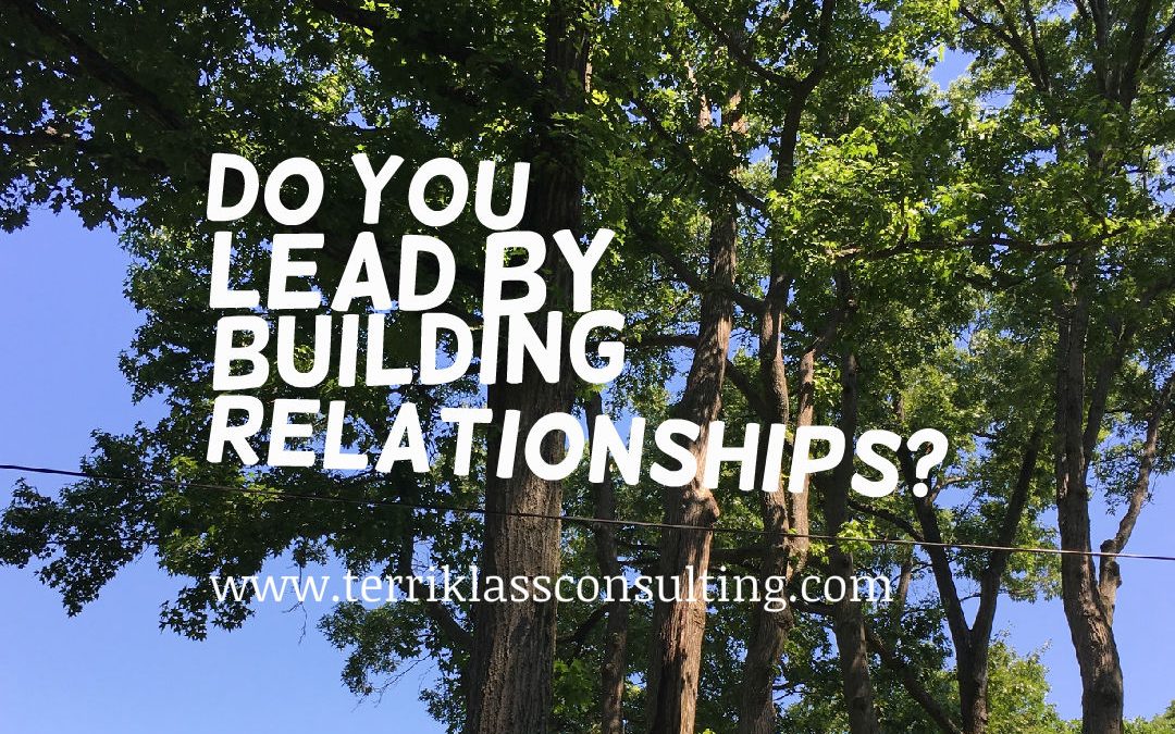 Five Reasons Leaders- “It’s All About The Relationship”