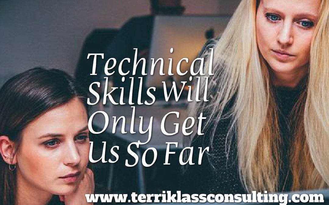 Technical Skills Got You Here But They Won’t Get You There