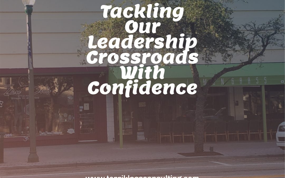 Five Actions Leaders Take To Plan For Their Next Crossroad