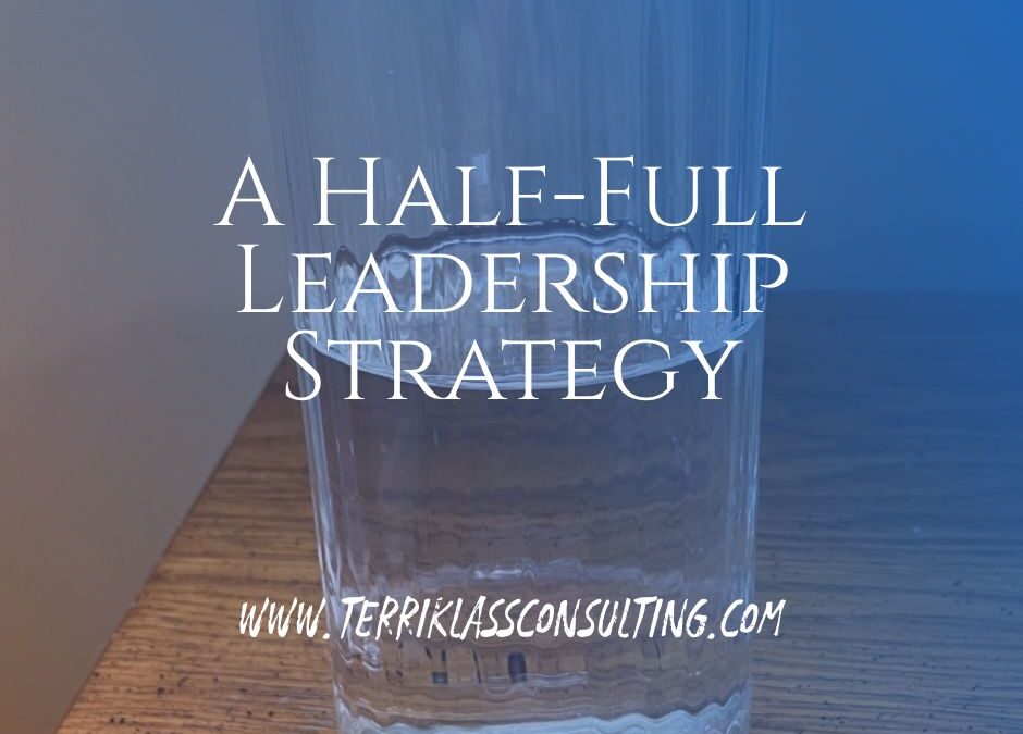 What Does A Half-Full Leadership Strategy Look Like?