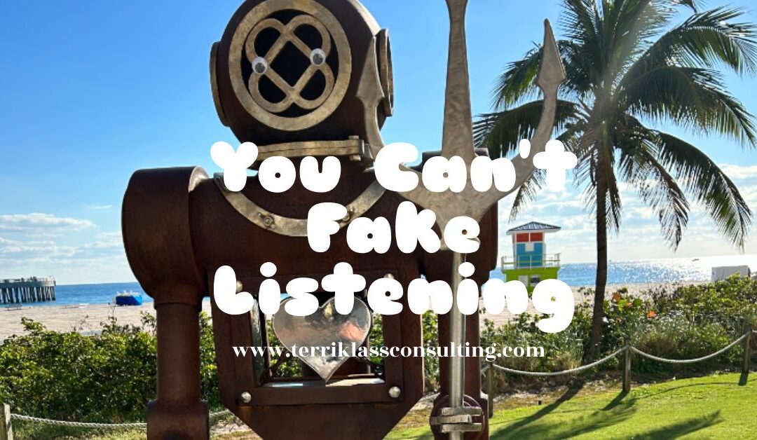 You Can’t Fake Listening