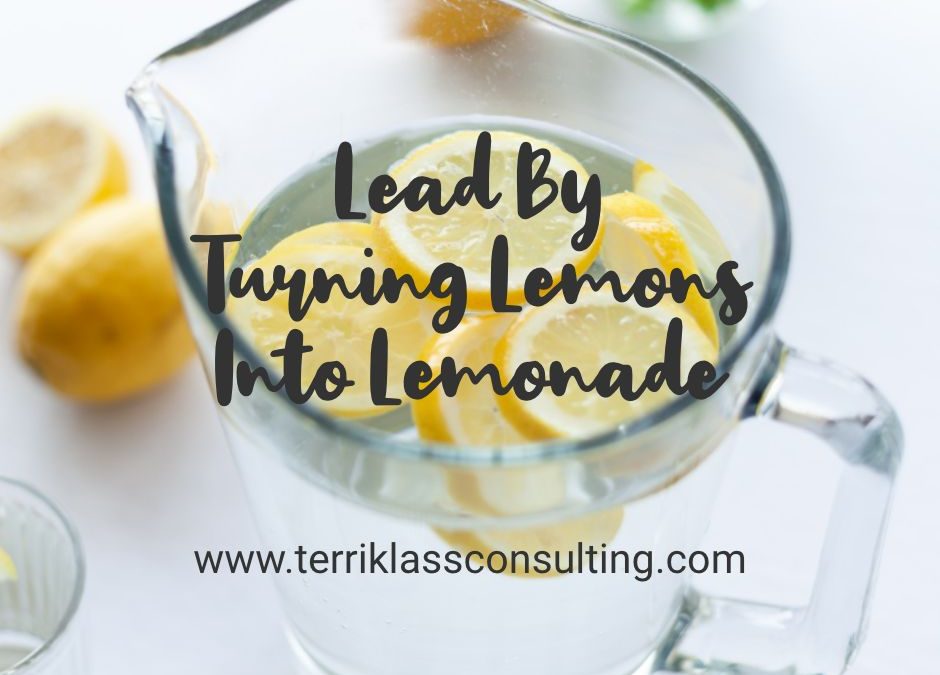Five Ways For Leaders To Turn Lemons Into Lemonade During The Pandemic