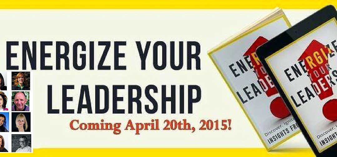Are You Ready To Energize Your Leadership?