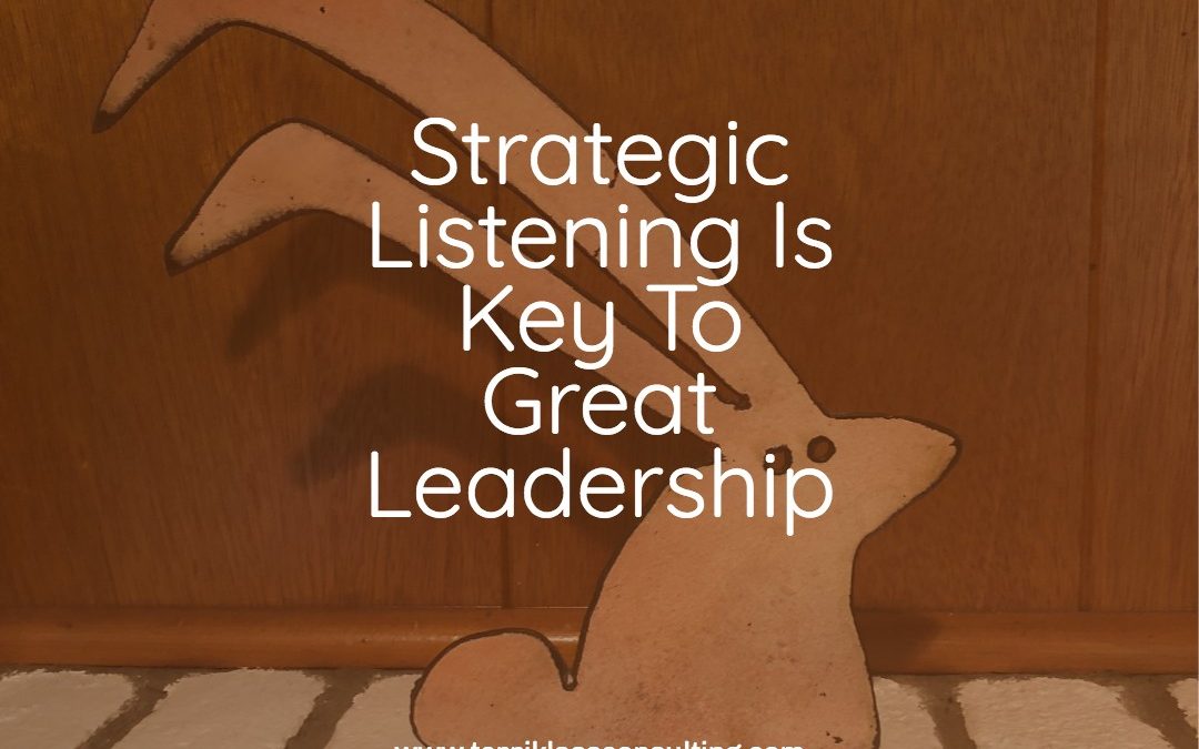 Leaders Who Listen Strategically Score Big